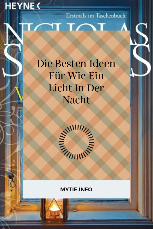 Die Besten Ideen Für Wie Ein Licht In Der Nacht